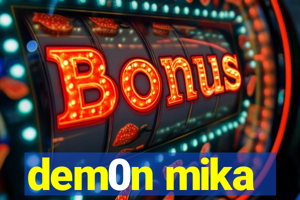 dem0n mika